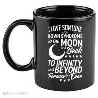 Love Someone With Down Syndrome Moon And Back 11oz C Handle Ceramic Mug