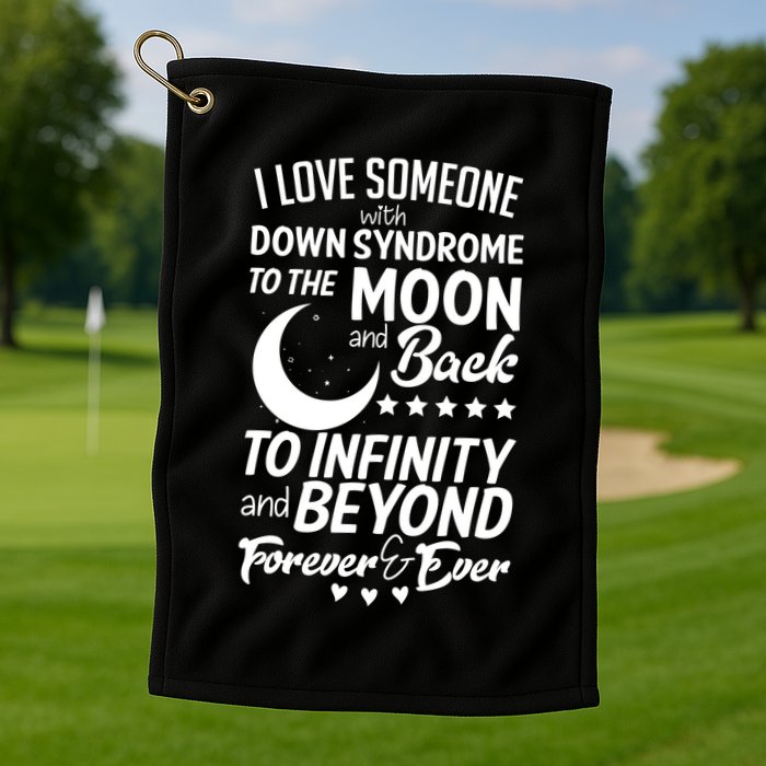 Love Someone With Down Syndrome Moon And Back Golf Towel