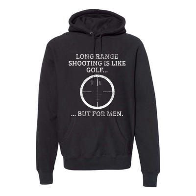 Long Distance Shooting Is Like Golf But Sniper Premium Hoodie