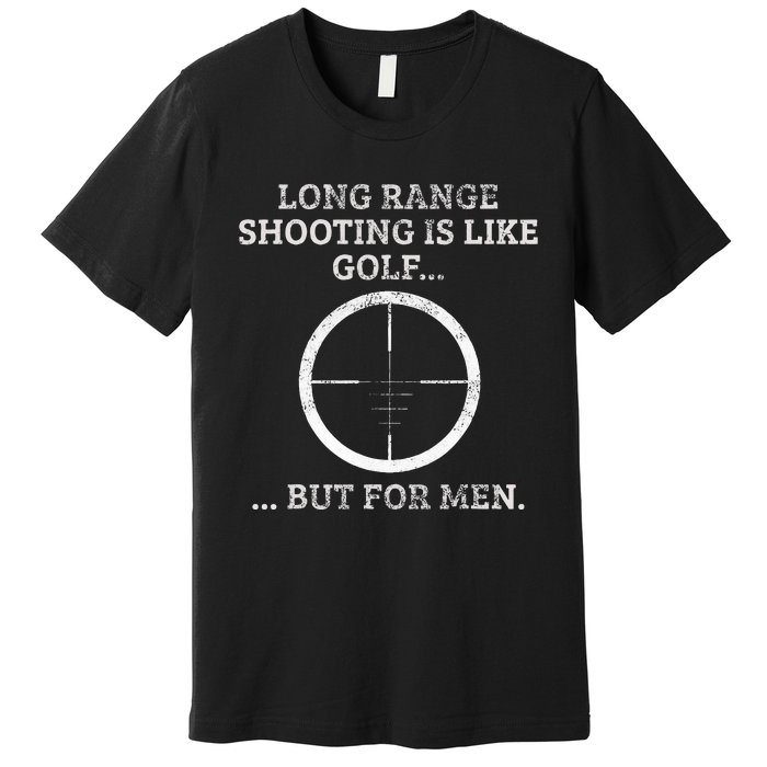 Long Distance Shooting Is Like Golf But Sniper Premium T-Shirt