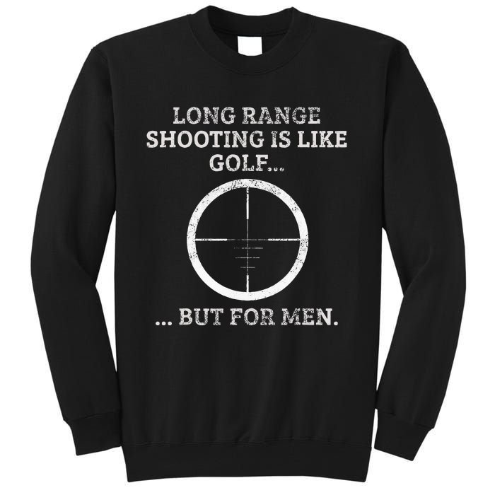 Long Distance Shooting Is Like Golf But Sniper Tall Sweatshirt