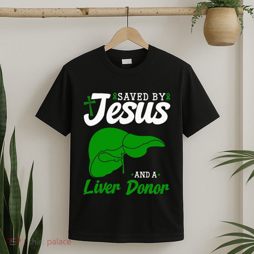 Liver Donor Saved By Jesus Liver Transplant Organ Donor T-Shirt