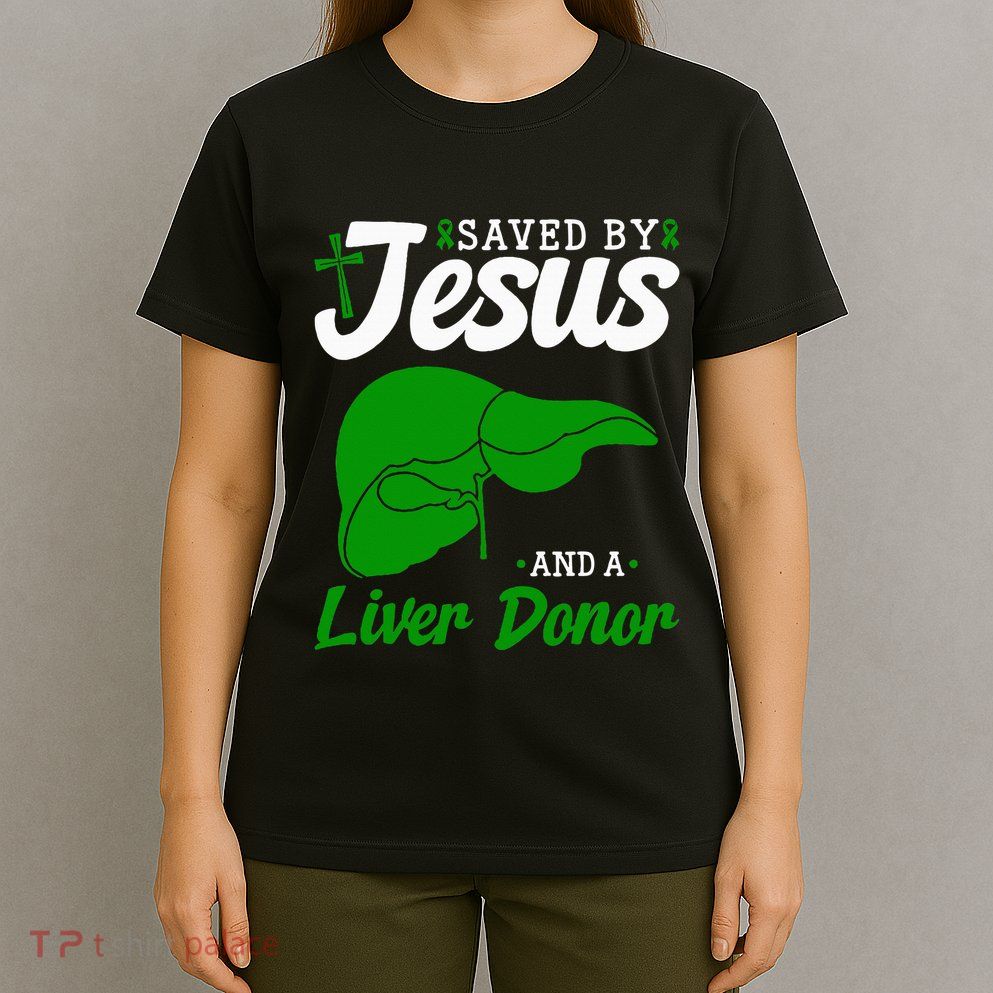 Liver Donor Saved By Jesus Liver Transplant Organ Donor T-Shirt