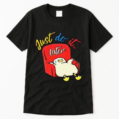 Lazy Duck Sit On The Sofa Do It Later Tall T-Shirt