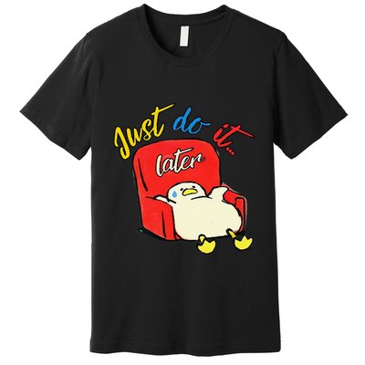 Lazy Duck Sit On The Sofa Do It Later Premium T-Shirt