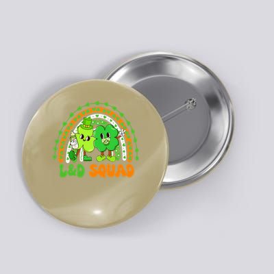 Labor  Delivery Squad LD Squad St Patricks LD Nurses Button