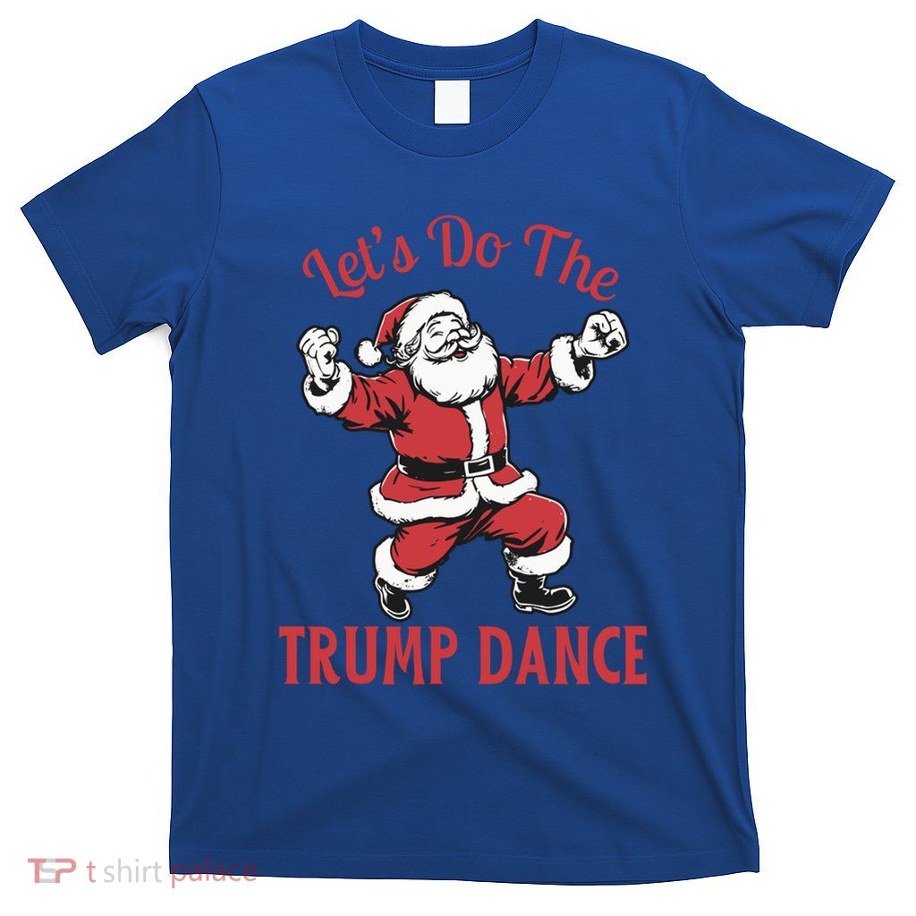 LetS Do The Trump Dance Funny Santa Claus Christmas Pajamas Gift T-Shirt