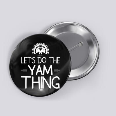 Let’s Do The Yam Thing Button