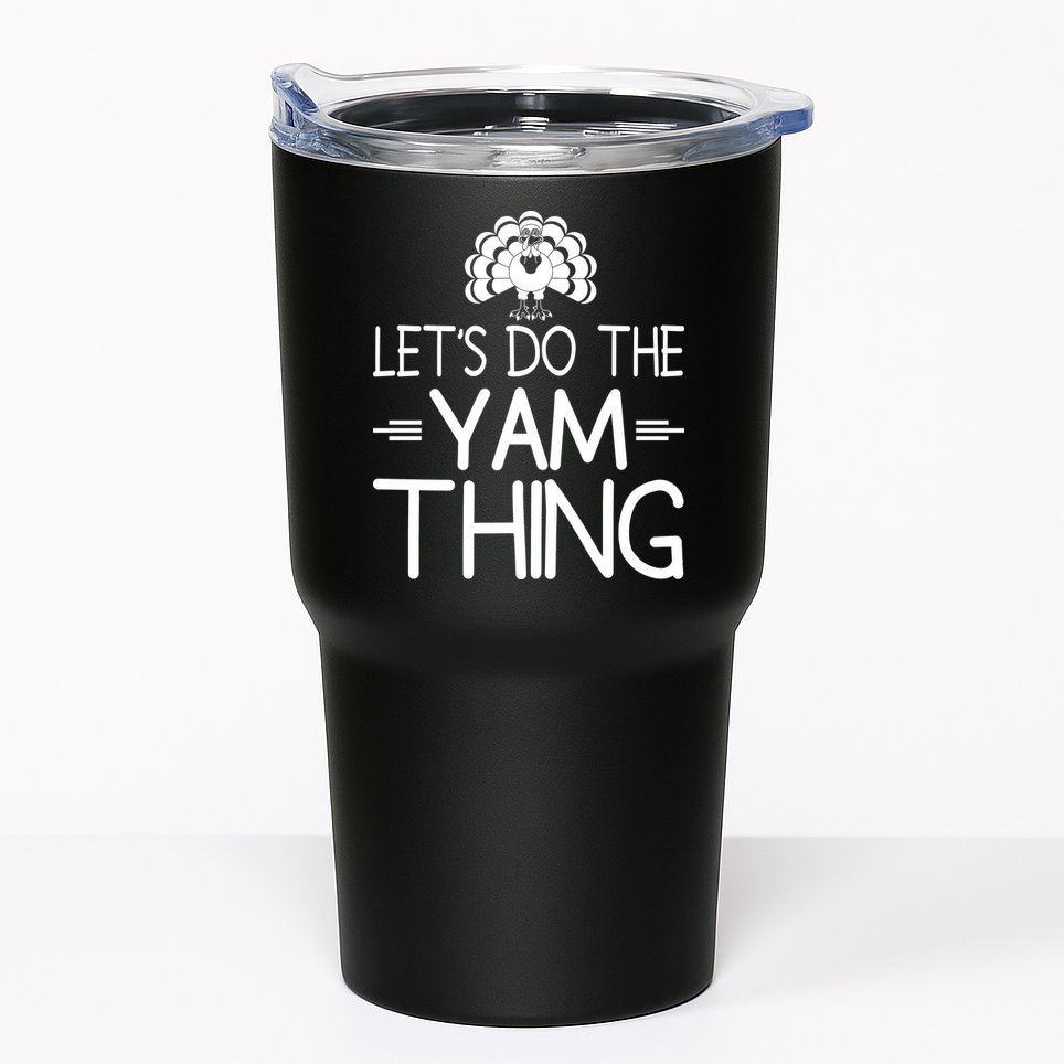 Let’s Do The Yam Thing Tumbler