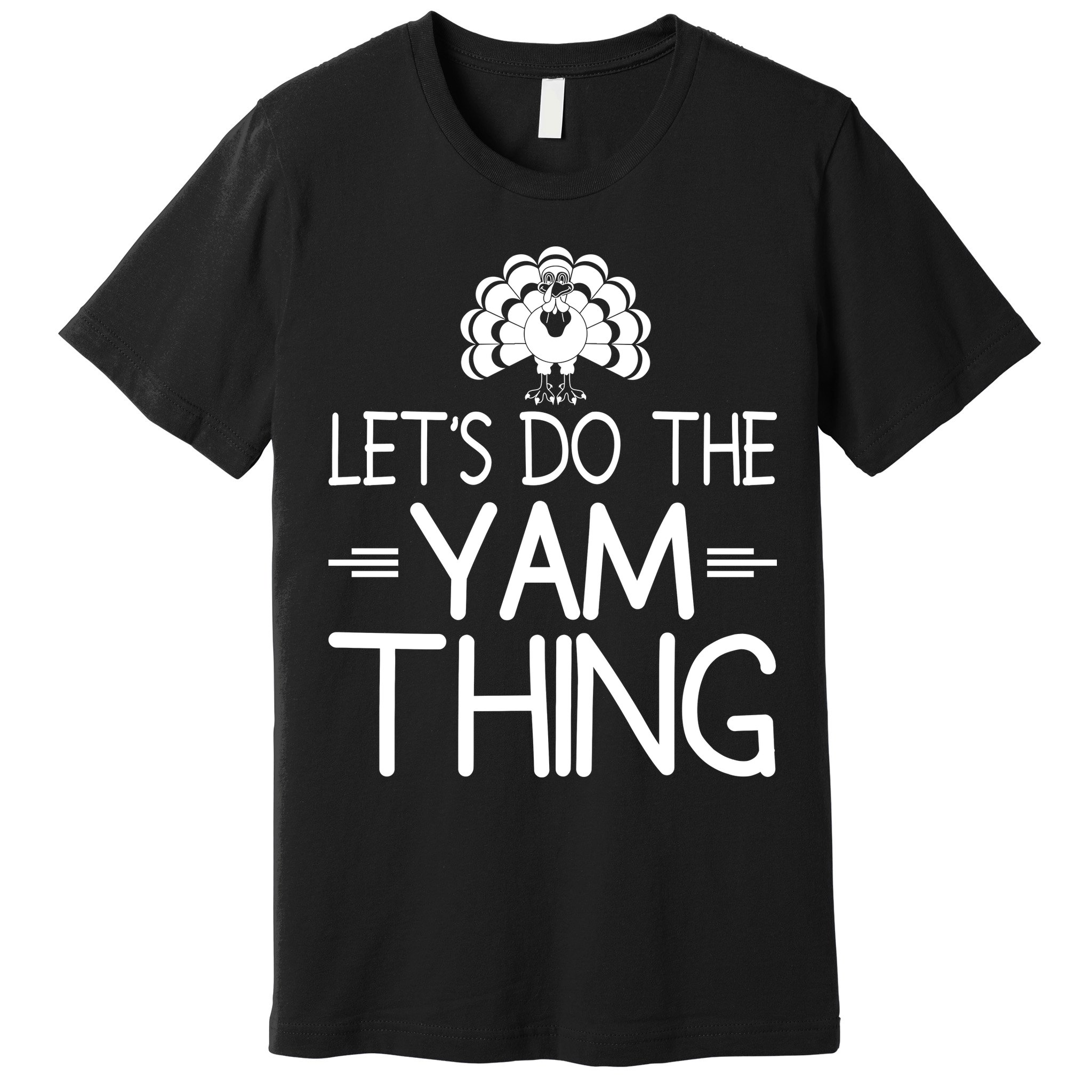 Let’s Do The Yam Thing Premium T-Shirt