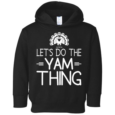 Let’s Do The Yam Thing Toddler Hoodie
