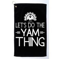 Let’s Do The Yam Thing Golf Towel