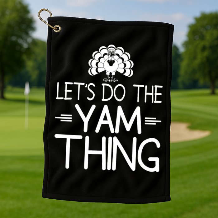 Let’s Do The Yam Thing Golf Towel