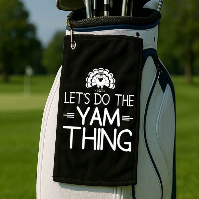 Let’s Do The Yam Thing Golf Towel