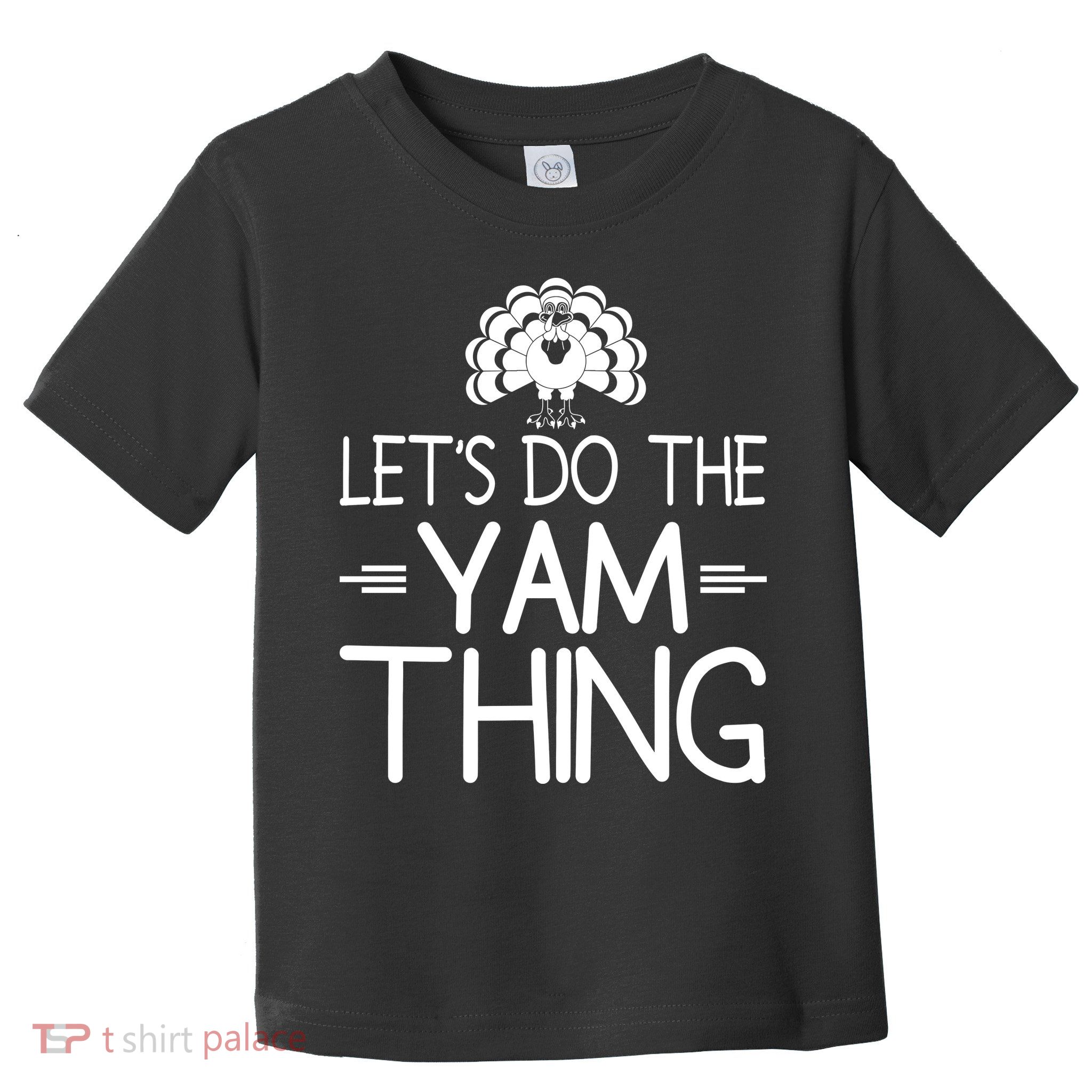 Let’s Do The Yam Thing Toddler T-Shirt