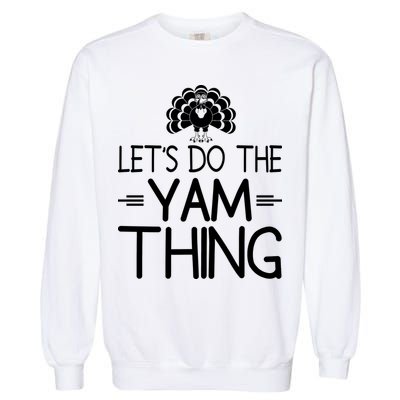 Let’s Do The Yam Thing Garment-Dyed Sweatshirt