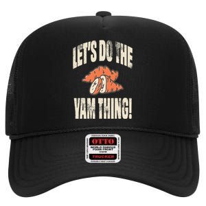 Let's Do the Yam thing Thanksgiving Funny Family Costume High Crown Mesh Back Trucker Hat