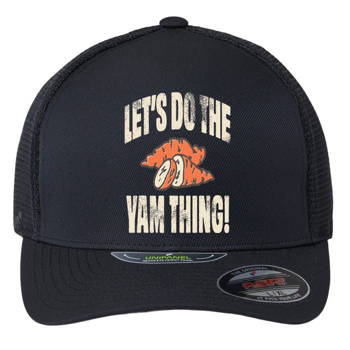 Let's Do the Yam thing Thanksgiving Funny Family Costume Flexfit Unipanel Trucker Cap