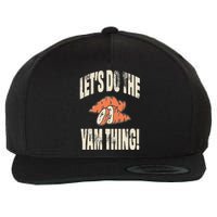 Let's Do the Yam thing Thanksgiving Funny Family Costume Wool Snapback Cap