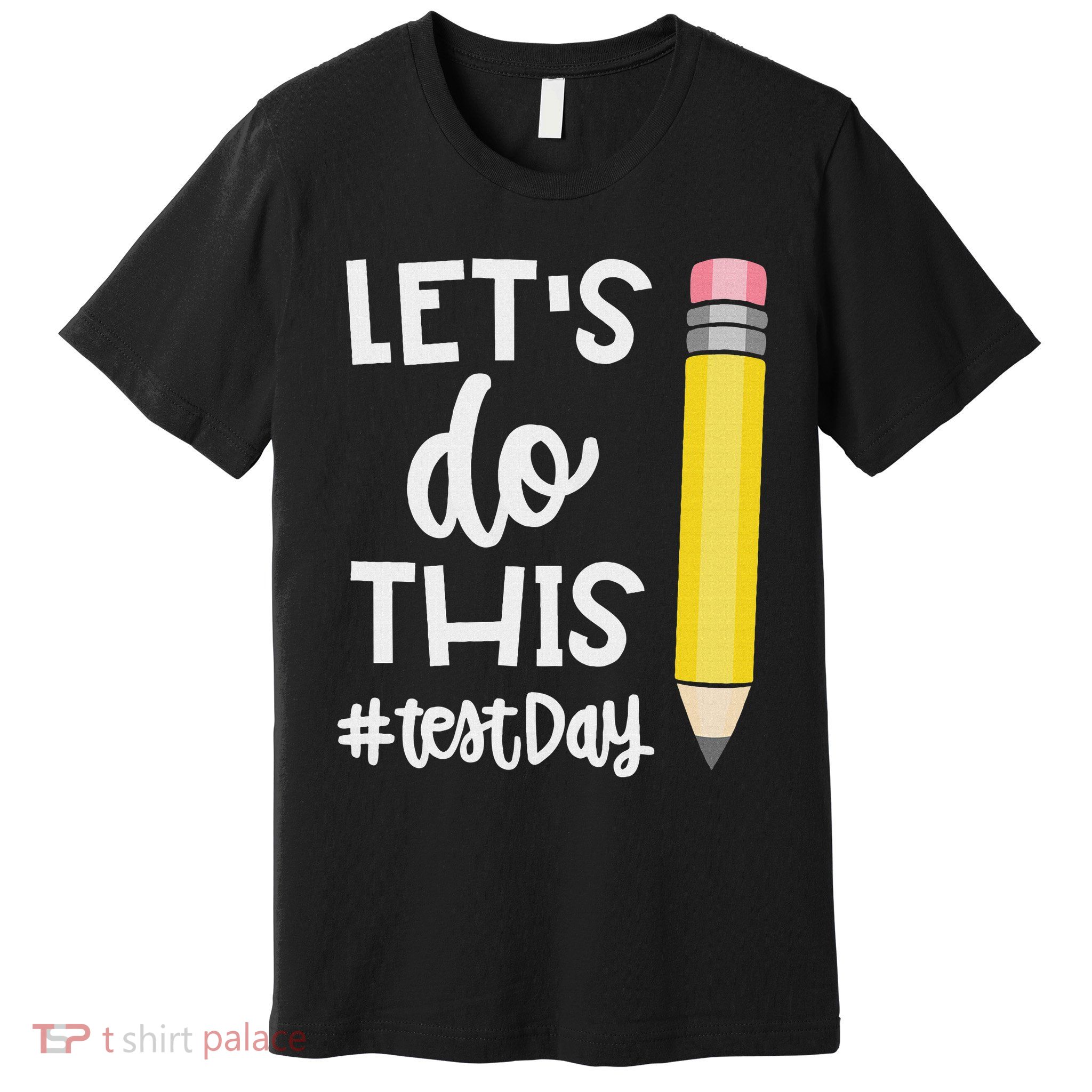 Lets Do This Test Day State Testing Teacher Motivational Premium T-Shirt