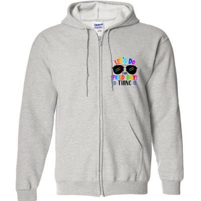 Lets Do This Field Day Thing Colors Quote Sunglasses Full Zip Hoodie