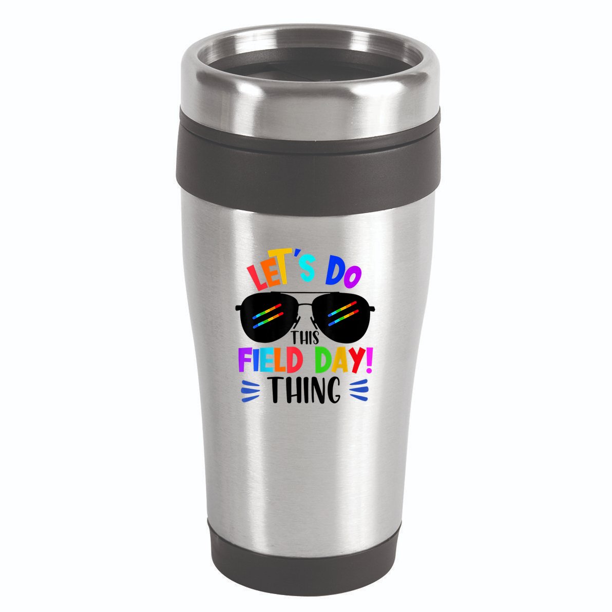 Lets Do This Field Day Thing Colors Quote Sunglasses 16oz Travel Tumbler