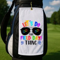 Lets Do This Field Day Thing Colors Quote Sunglasses Golf Towel