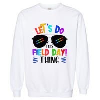 Lets Do This Field Day Thing Colors Quote Sunglasses Garment-Dyed Sweatshirt