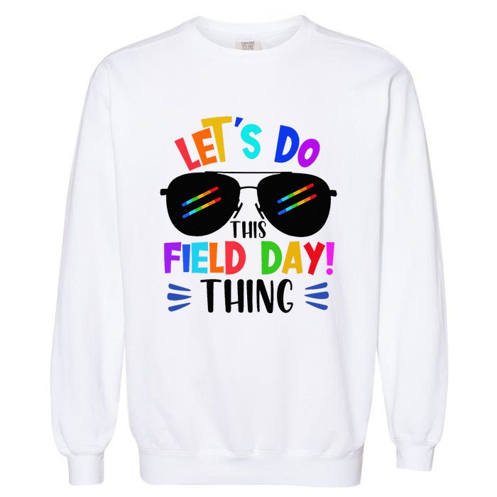 Lets Do This Field Day Thing Colors Quote Sunglasses Garment-Dyed Sweatshirt