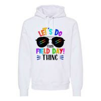 Lets Do This Field Day Thing Colors Quote Sunglasses Premium Hoodie