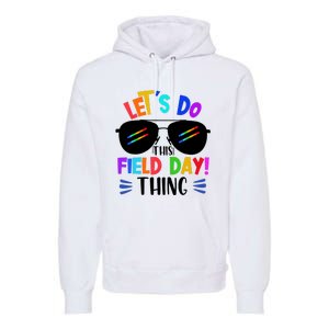 Lets Do This Field Day Thing Colors Quote Sunglasses Premium Hoodie