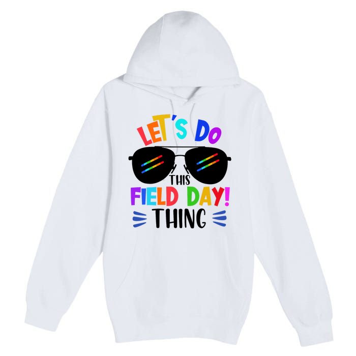 Lets Do This Field Day Thing Colors Quote Sunglasses Premium Pullover Hoodie