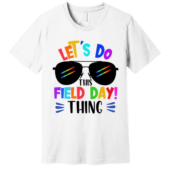 Lets Do This Field Day Thing Colors Quote Sunglasses Premium T-Shirt