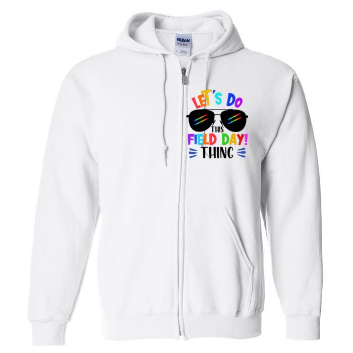 Lets Do This Field Day Thing Colors Quote Sunglasses Full Zip Hoodie