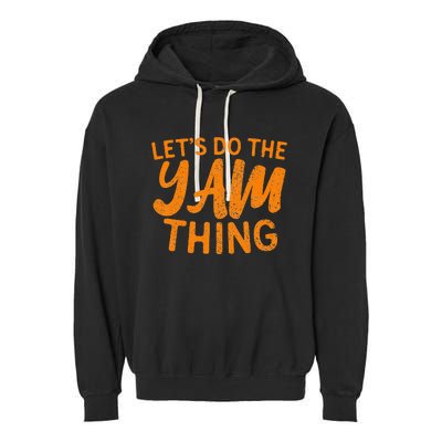 Lets Do The Yam Thing Funny Thanksgiving Dinner Pun Garment-Dyed Fleece Hoodie