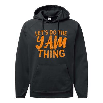 Lets Do The Yam Thing Funny Thanksgiving Dinner Pun Performance Fleece Hoodie