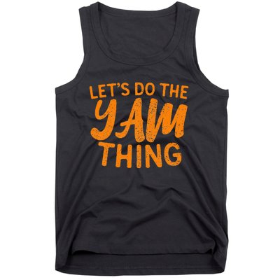 Lets Do The Yam Thing Funny Thanksgiving Dinner Pun Tank Top