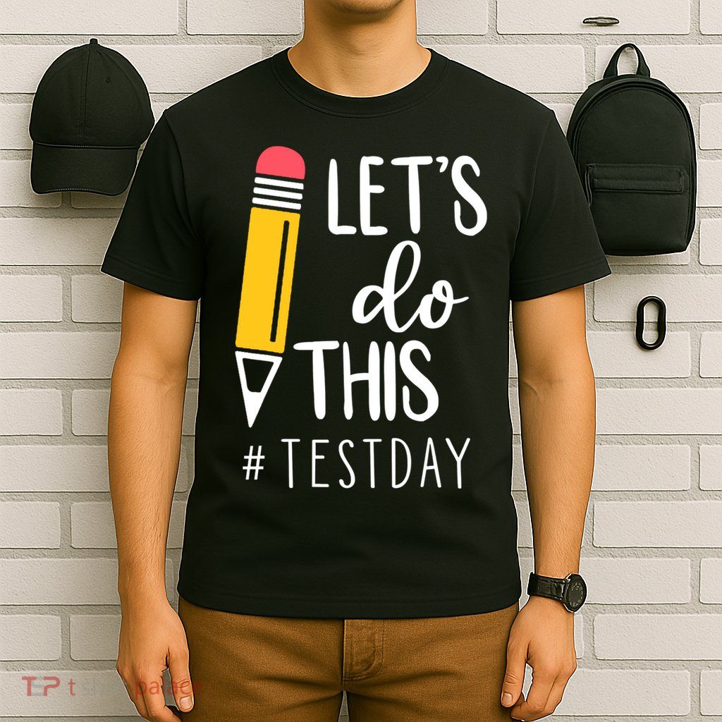 Let's Do This Test Day Pencil T-Shirt