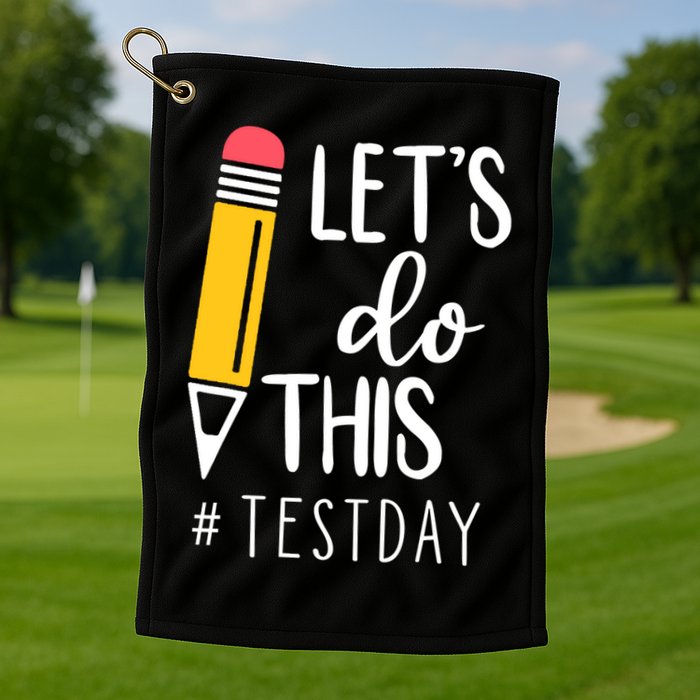 Let's Do This Test Day Pencil Golf Towel