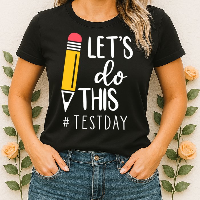 Let's Do This Test Day Pencil Womens T-Shirt