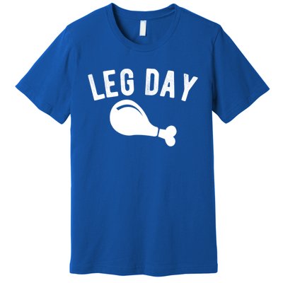 Leg Day Turkey Leg Thanksgiving Drumstick Body Building Meme Gift Premium T-Shirt