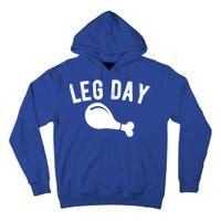 Leg Day Turkey Leg Thanksgiving Drumstick Body Building Meme Gift Tall Hoodie