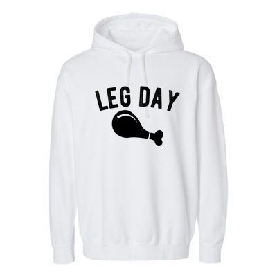 Leg Day Turkey Leg Thanksgiving Drumstick Body Building Meme Gift Garment-Dyed Fleece Hoodie