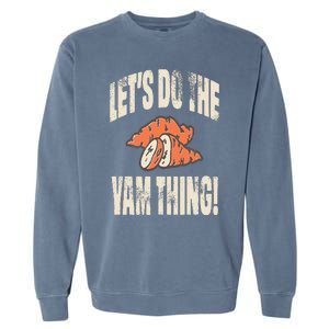 Let's Do the Yam thing Thanksgiving Funny Family Costume Garment-Dyed Sweatshirt