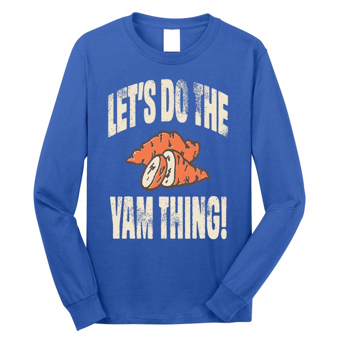 Let's Do the Yam thing Thanksgiving Funny Family Costume Long Sleeve Shirt