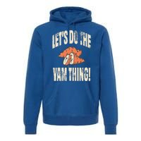 Let's Do the Yam thing Thanksgiving Funny Family Costume Premium Hoodie