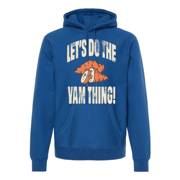 Let's Do the Yam thing Thanksgiving Funny Family Costume Premium Hoodie