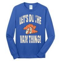 Let's Do the Yam thing Thanksgiving Funny Family Costume Tall Long Sleeve T-Shirt