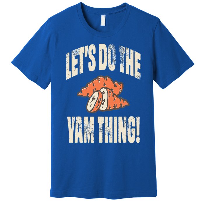 Let's Do the Yam thing Thanksgiving Funny Family Costume Premium T-Shirt