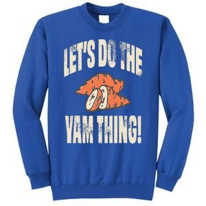 Let's Do the Yam thing Thanksgiving Funny Family Costume Tall Sweatshirt